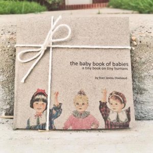 The Baby Book of Babies by Traci Lavois Handmade Books Zines Houston