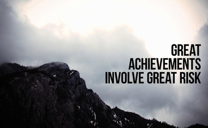 great achievements involve great risk