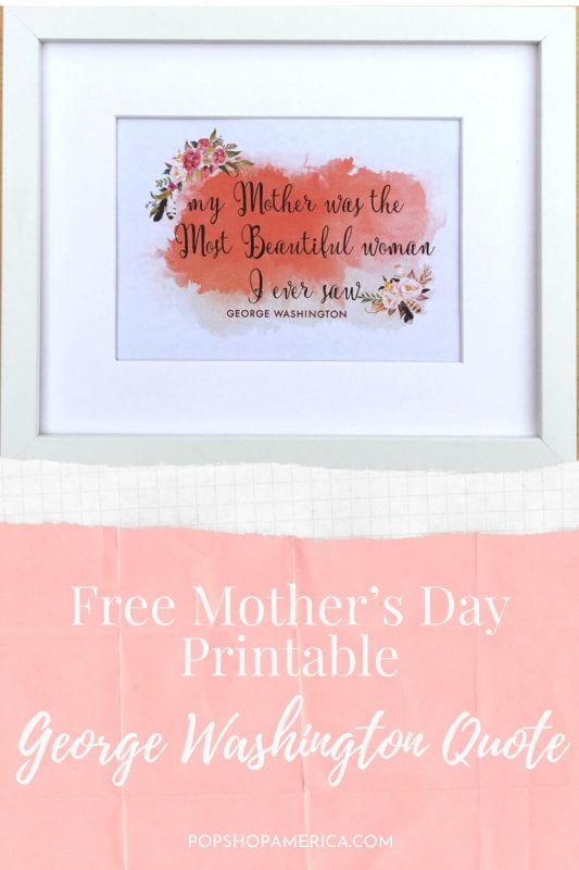 Free Mother’s Day Printable George Washington Quote