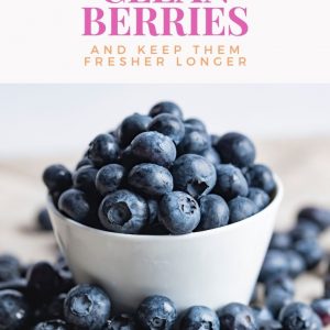 how to clean berries and keep them fresh