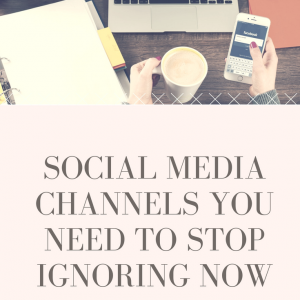 Social media channels you need to stop ignoring now