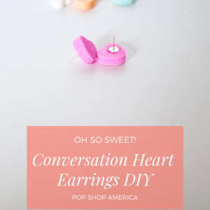 conversation heart earrings diy pop shop america tutorials