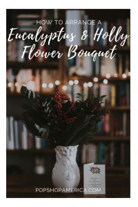 how to arrange a eucalyptus and holly flower bouquet